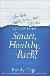Produktbild: Why You're Dumb, Sick and Broke...And How to Get Smart, Healthy and Rich!