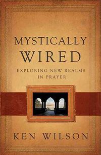 Produktbild: Mystically Wired: Exploring New Realms in Prayer