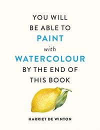 Produktbild: You Will Be Able to Paint with Watercolour by the End of This Book