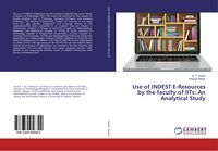 Produktbild: Use of INDEST E-Resources by the faculty of IITs: An Analytical Study