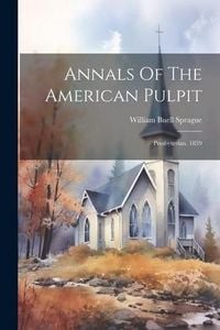 Produktbild: Annals Of The American Pulpit: Presbyterian. 1859