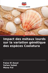 Produktbild: Impact des m&eacute;taux lourds sur la variation g&eacute;n&eacute;tique des esp&egrave;ces Coelatura