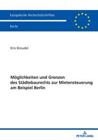 Produktbild: M&ouml;glichkeiten und Grenzen des St&auml;dtebaurechts zur Mietensteuerung am Beispiel Berlin