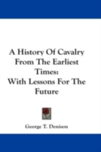 Produktbild: A History of Cavalry from the Earliest Times: With Lessons for the Future