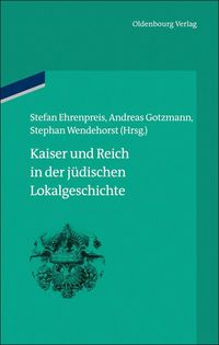 Produktbild: Kaiser und Reich in der j&uuml;dischen Lokalgeschichte