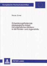 Produktbild: Entwicklungsfoerdernde paedagogische Arbeit mit jugendlichen Muettern in der Kinder- und Jugendhilfe