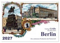 Produktbild: Farbige Gr&uuml;&szlig;e aus dem alten Berlin - Die sch&ouml;nsten Postkarten der Kaiserzeit (Wandkalender 2027 DIN A3 quer), CALVENDO Monatskalender