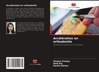Produktbild: Acc&eacute;l&eacute;ration en orthodontie