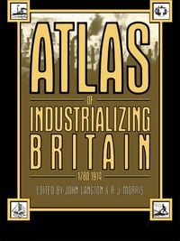 Produktbild: Atlas of Industrializing Britain, 1780-1914