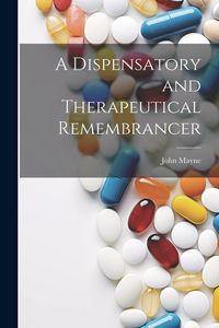 Produktbild: A Dispensatory and Therapeutical Remembrancer