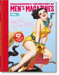 Produktbild: Dian Hanson&rsquo;s: The History of Men&rsquo;s Magazines. Vol. 1: From 1900 to Post-WWII