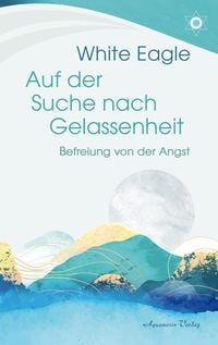 Produktbild: Auf der Suche nach Gelassenheit &ndash; Befreiung von der Angst