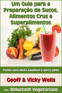 Produktbild: Um Guia para a Prepara&ccedil;&atilde;o de Sucos, Alimentos Crus e Superalimentos