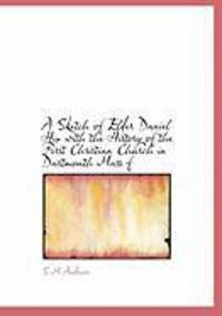 Produktbild: A Sketch of Elder Daniel Hix with the History of the First Christian Church in Dartmouth Mass F