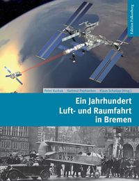 Bild vom Artikel Ein Jahrhundert Luft- und Raumfahrt in Bremen vom Autor 