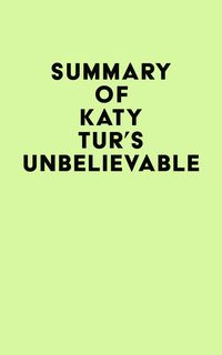 Produktbild: Summary of Katy Tur's Unbelievable
