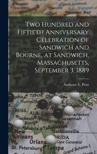Produktbild: Two Hundred and Fiftieth Anniversary Celebration of Sandwich and Bourne, at Sandwich, Massachusetts, September 3, 1889