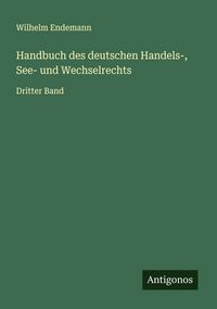 Produktbild: Handbuch des deutschen Handels-, See- und Wechselrechts