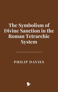 Produktbild: The Symbolism of Divine Sanction in the Roman Tetrarchic System