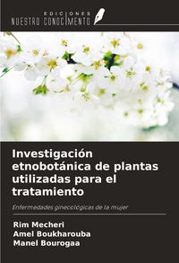 Produktbild: Investigaci&oacute;n etnobot&aacute;nica de plantas utilizadas para el tratamiento