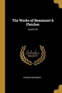Produktbild: The Works of Beaumont & Fletcher; Volume VIII
