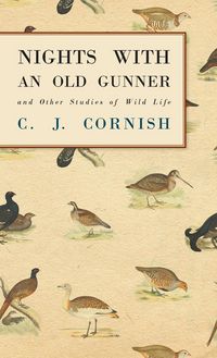 Produktbild: Nights with an Old Gunner and Other Studies of Wild Life
