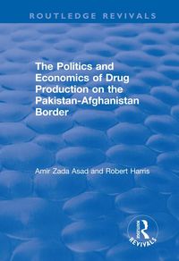 Produktbild: The Politics and Economics of Drug Production on the Pakistan-Afghanistan Border