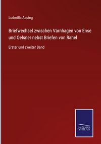 Produktbild: Briefwechsel zwischen Varnhagen von Ense und Oelsner nebst Briefen von Rahel