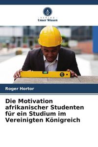 Produktbild: Die Motivation afrikanischer Studenten f&uuml;r ein Studium im Vereinigten K&ouml;nigreich