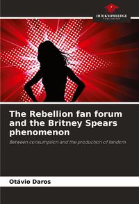 Produktbild: The Rebellion fan forum and the Britney Spears phenomenon