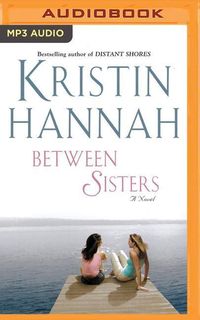 Bild vom Artikel Between Sisters vom Autor Kristin Hannah