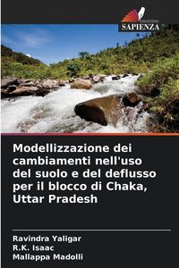 Produktbild: Modellizzazione dei cambiamenti nell'uso del suolo e del deflusso per il blocco di Chaka, Uttar Pradesh