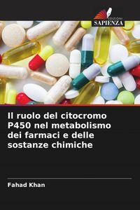 Produktbild: Il ruolo del citocromo P450 nel metabolismo dei farmaci e delle sostanze chimiche