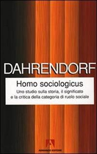 Produktbild: Homo sociologicus. Uno studio sulla storia, il significato e la critica della categoria di ruolo sociale