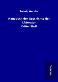 Produktbild: Handbuch der Geschichte der Litteratur