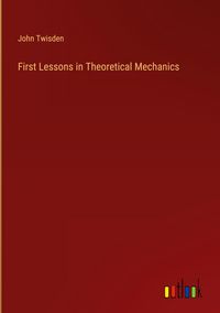 Produktbild: First Lessons in Theoretical Mechanics