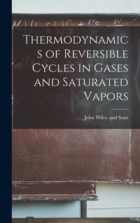 Produktbild: Thermodynamics of Reversible Cycles in Gases and Saturated Vapors