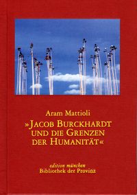 Produktbild: Jakob Burkhardt und die Grenzen der Humanit&auml;t