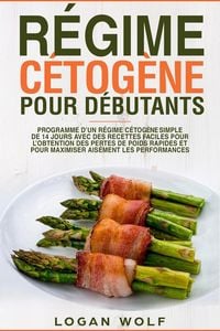Produktbild: R&eacute;gime C&eacute;tog&egrave;ne Pour D&eacute;butants: Programme D'un R&eacute;gime C&eacute;tog&egrave;ne Simple de 14 Jours Avec des Recettes Faciles Pour L'obtention des Pertes de Poids Rapid
