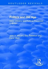 Produktbild: Vincent, J: Politics and Old Age: Older Citizens and Politic