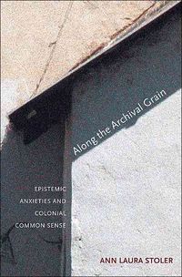 Produktbild: Along the Archival Grain: Epistemic Anxieties and Colonial Common Sense