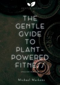 Produktbild: The Gentle Guide to Plant-Powered Fitness