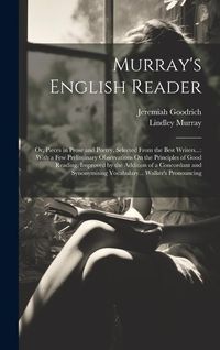 Produktbild: Murray's English Reader: Or, Pieces in Prose and Poetry, Selected From the Best Writers...: With a Few Preliminary Observations On the Principl