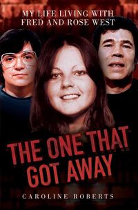 Bild vom Artikel The One That Got Away - My Life Living with Fred and Rose West vom Autor Caroline Roberts