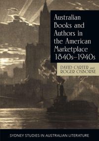 Produktbild: Australian Books and Authors in the American Marketplace 1840s-1940s