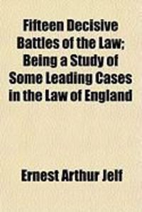 Produktbild: Fifteen Decisive Battles of the Law; Being a Study of Some Leading Cases in the Law of England