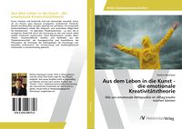 Produktbild: Aus dem Leben in die Kunst - die emotionale Kreativit&auml;tstheorie
