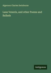 Produktbild: Laus Veneris, and other Poems and Ballads