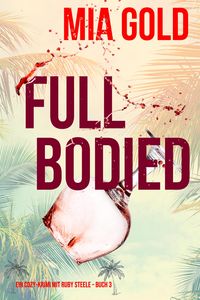 Produktbild: Full Bodied (Ein Cozy-Krimi mit Ruby Steele - Buch 3)