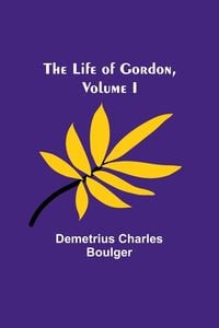 Produktbild: The Life of Gordon, Volume I